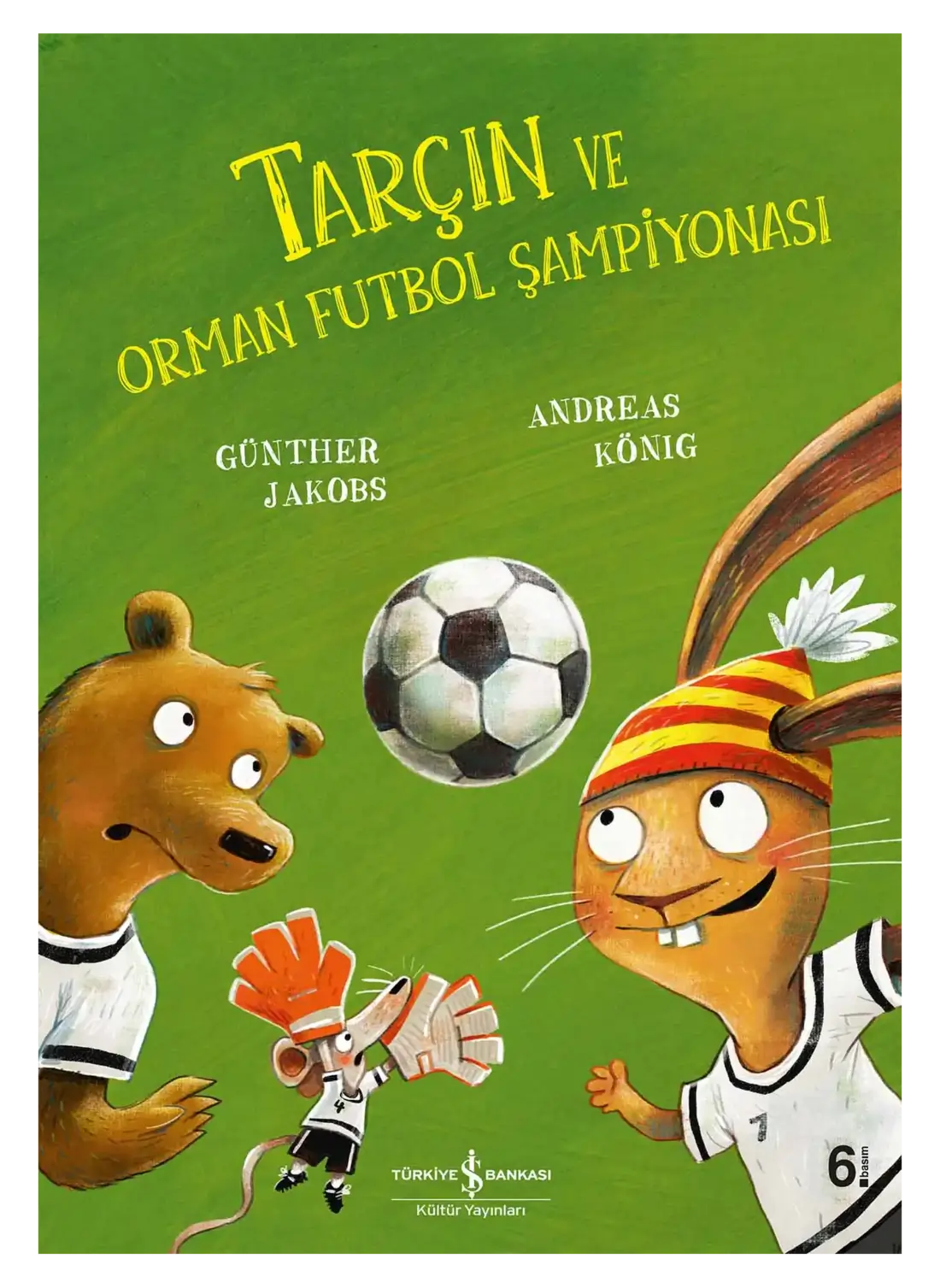 Tarçın ve Orman Futbol Şampiyonası - (Hase Hibiskus und die Fußball-Waldmeisterschaft)