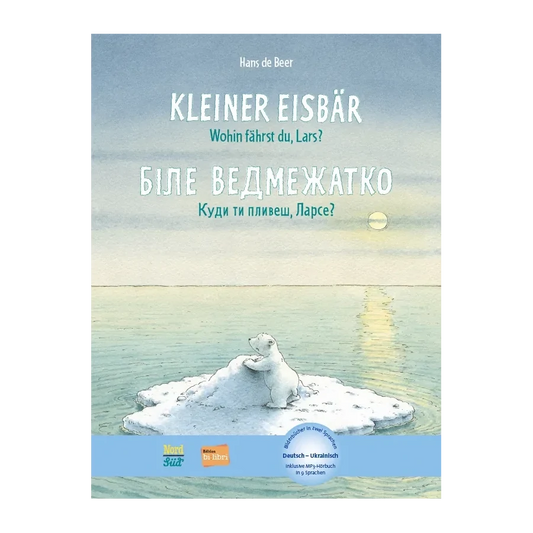 Kleiner Eisbär – wohin fährst du, Lars? / Біле ведмежатко - Куди ти пливеш, Ларсе?-Ukrainisch-Deutsche Kinderbücher-SprachStern