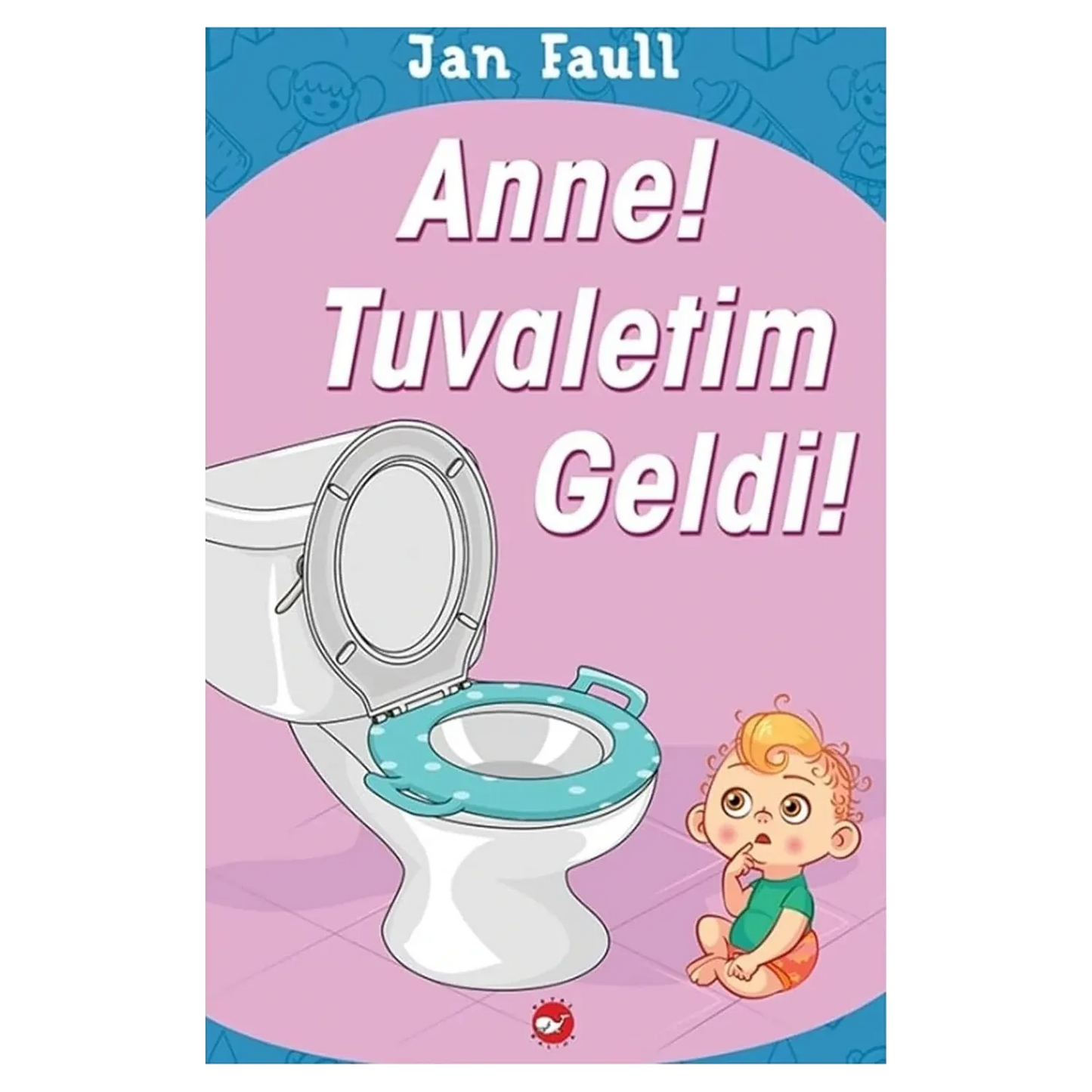 Anne! Tuvaletim Geldi! - (Mama! Ich muss aufs Klo!)