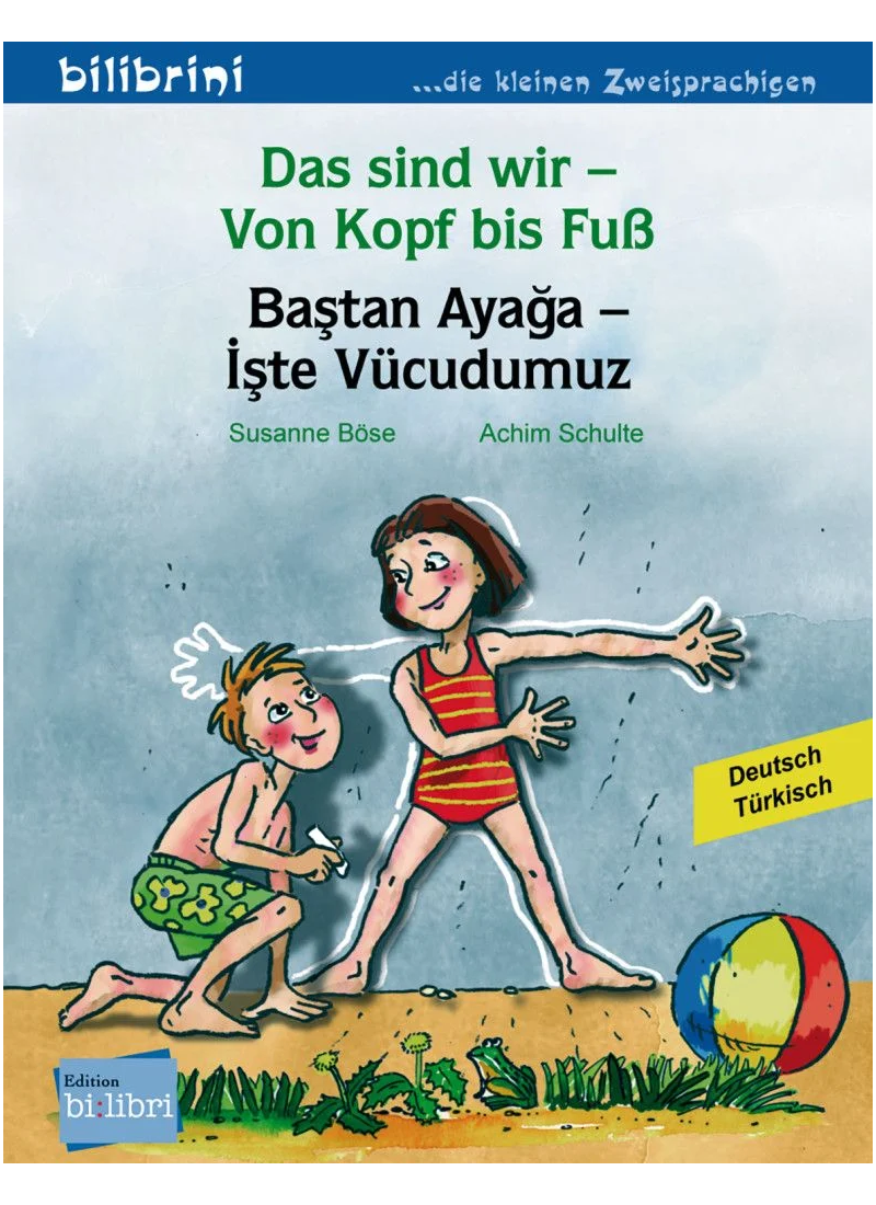 Das sind wir – Von Kopf bis Fuß / Baştan Ayağa – İşte Vücudumuz