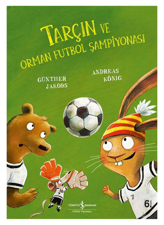 Tarçın ve Orman Futbol Şampiyonası - (Hase Hibiskus und die Fußball-Waldmeisterschaft)